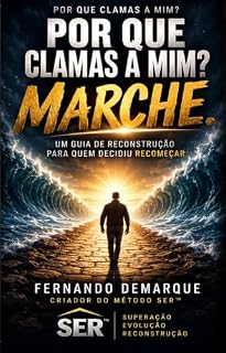 Livro Por Que Clamas a Mim? Marche!: Um guia de reconstrução para quem decidiu recomeçar