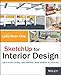 SketchUp for Interior Design: 3D Visualizing, Designing, and Space Planning