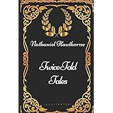 Twice Told Tales: By Nathaniel Hawthorne - Illustrated