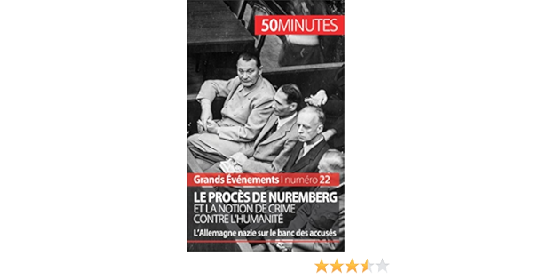 Amazon Com Le Proces De Nuremberg Et La Notion De Crime Contre L Humanite L Allemagne Nazie Sur Le Banc Des Accuses Grands Evenements T 22 French Edition Ebook Convard Quentin 50 Minutes Baudry Antoine Amazon Com Le Proces De Nuremberg Et La Notion De Crime Contre L Humanite L Allemagne Nazie Sur Le Banc Des Accuses Grands Evenements T 22 French Edition Ebook Convard Quentin 50 Minutes Baudry Antoine