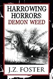 Harrowing Horrors: Demon Weed by J.Z. Foster