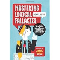 Mastering Logical Fallacies: The Definitive Guide to Flawless Rhetoric and Bulletproof Logic
