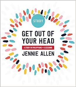 Get Out Of Your Head Study Guide A Study In Philippians Allen Jennie Amazon Com Books