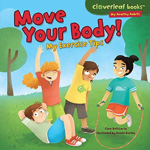 Move Your Body! My Exercise Tips (Cloverleaf Books My