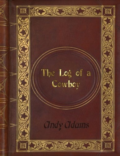 Andy Adams: The Log of a Cowboy by Andy Adams