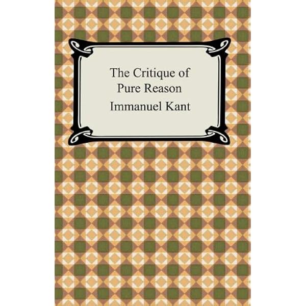 The Critique of Pure Reason - Kindle edition by Kant, Immanuel