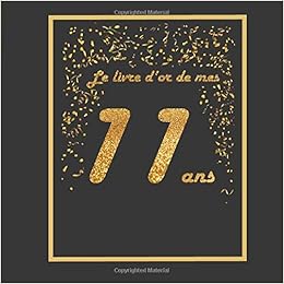 Le Livre D Or De Mes 11 Ans Theme Black Or Livre A Personnaliser Pour Anniversaire 21x21cm 75 Pages Pour Enfant Fils Fille Neveu Niece French Edition Tigul Arthur Amazon Com Books Le Livre D Or De Mes 11 Ans Theme Black Or Livre A Personnaliser Pour Anniversaire 21x21cm 75 Pages Pour Enfant Fils Fille Neveu Niece French Edition Tigul Arthur Amazon Com Books