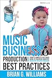 Music Business & Production Best Practices: Today's Complete Fast Track Guide To The Music Industry by 