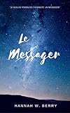 Le Messager (French Edition) by Hannah W. Berry