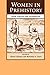 Women in Prehistory: North America and Mesoamerica (Regendering the Past) by Cheryl Claassen, Rosemary A. Joyce