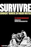 Survivre : Comment vaincre en milieu hostile by 