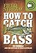 How to Catch Bass (Field & Stream)