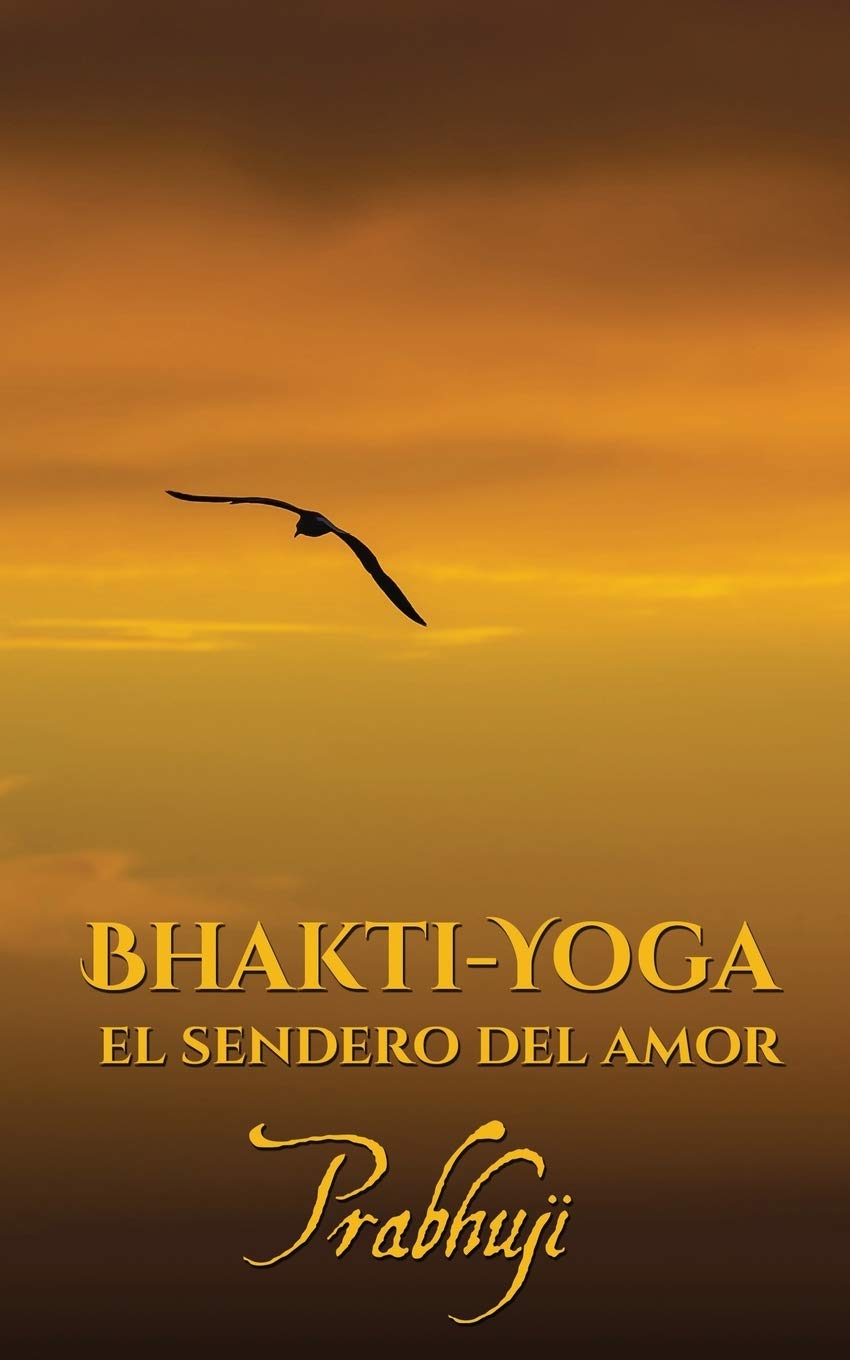 Bhakti-yoga: El sendero del amor (Spanish Edition): Prabhuji ...