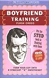 Boyfriend Training Flash Cards: Put the 'Stud' Back in Studying with These 50 Lessons in Love (My-T-Smart™ Flash Cards)