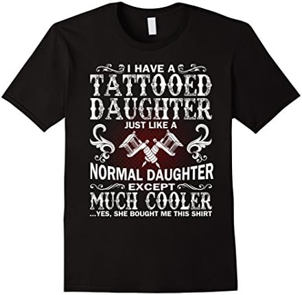 Mens I have a cooler tattooed daughter funny t shirt XL Black
