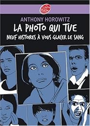 La photo qui tue : Neuf histoires à vous glacer le sang