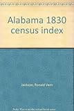 Front cover for the book Alabama 1830 census index by Ronald Vern Jackson