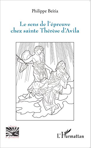 Le  sens de l'épreuve chez sainte Thérèse d'Avila