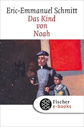 Das Kind Von Noah Erzahlung Fischer Taschenbibliothek German Edition Ebook Schmitt Eric Emmanuel Koebel Ines Kindle Store Amazon Com