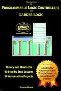 Fundamentals Of Programmable Logic Controllers And Ladder Logic Volume 1 Charria Orlando 9780615800073 Amazon Com Books