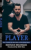 The Player: How I Traveled the World With an Elite Dating Coach (Volume 1)