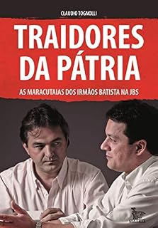 Livro Traidores da pátria; as maracutaias dos Irmãos Batista na JBS
