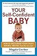 Your Self-Confident Baby: How to Encourage Your Child's Natural Abilities -- From the Very Start