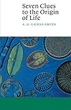 Seven Clues to the Origin of Life: A Scientific Detective Story (Canto)