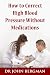 How to Correct High Blood Pressure Without Medications