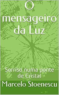 Livro O mensageiro da Luz: Sorriso numa ponte  de Cristal (Cadernos da Luz Livro 1)