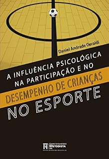 Livro A Influência Psicológica na Participação e no Desempenho de Crianças no Esporte (Esporte-Educação)