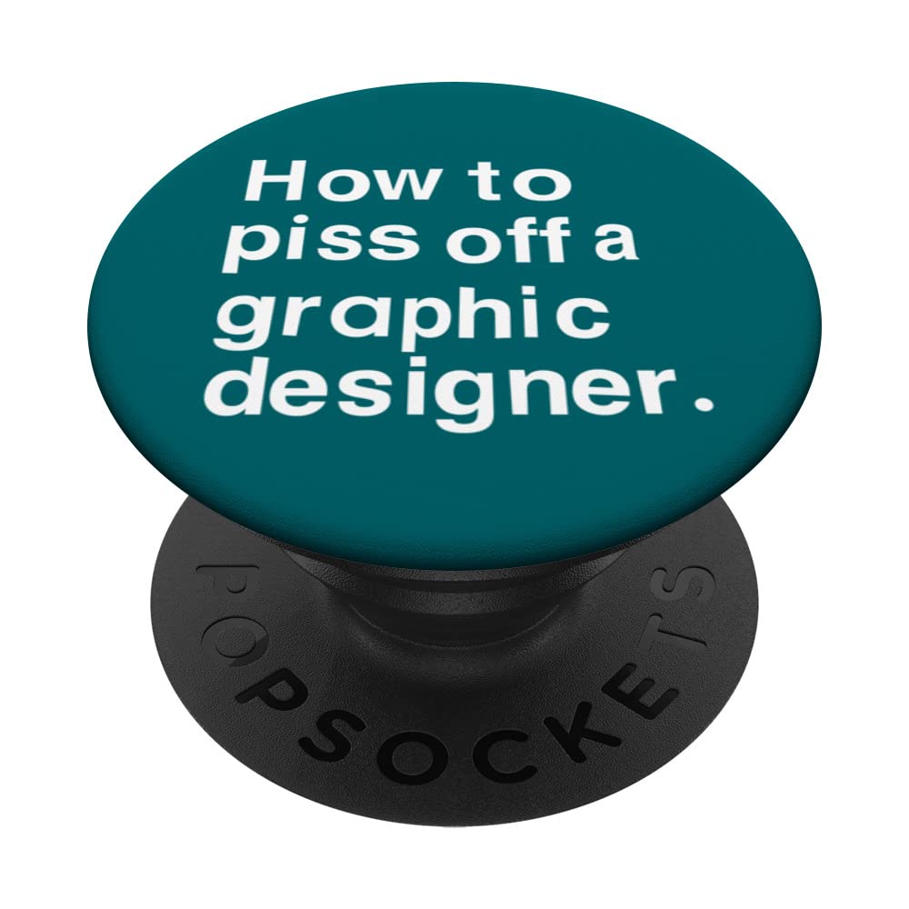 Graphic Designer / How To Piss Off A Graphic Designer PopSockets Swappable PopGrip