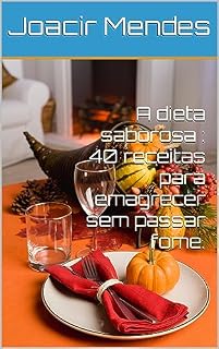 Livro A dieta saborosa : 40 receitas para emagrecer sem passar fome.
