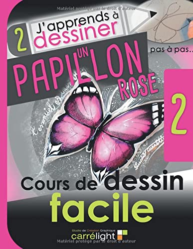 J Apprends A Dessiner Un Papillon Rose Pas A Pas J Apprends A Dessiner Avec Du Materiel Simple Cours De Dessin Facile 2 French Edition Noy Leroy Karine Carrelight Studio Amazon Com Books