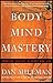 Body Mind Mastery: Training for Sport and Life (Millman, Dan)