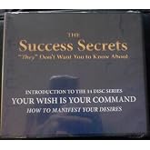 The Success Secrets "They" Don't Want You to Know About (Introduction to the 14 Disc Series Your Wish is Your Command How to Manifest Your Desires)