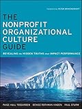 The Nonprofit Organizational Culture Guide: Revealing the Hidden Truths That Impact Performance