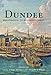 Dundee: Renaissance to Enlightenment