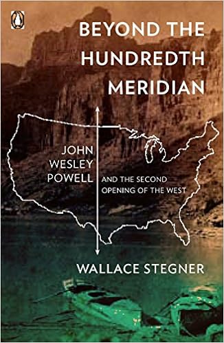 Beyond the Hundredth Meridian: John Wesley Powell and the Second Opening of the West