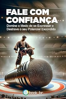 Livro Fale com Confiança: Domine o Medo de se Expressar e Destrave o seu Potencial Escondido