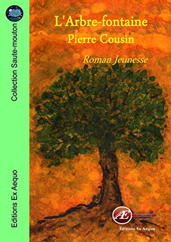 L'Arbre-fontaine: Roman Jeunesse (Saute-mouton) (French Edition) by Pierre Cousin