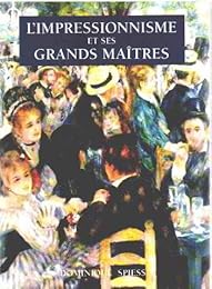 L'impressionnisme et ses grand s maitres