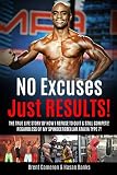 No Excuses Just RESULTS!: The True Life Story of How I Refuse to Quit & Still Compete!: Regardless o by Brent Cameron, Hasan Banks