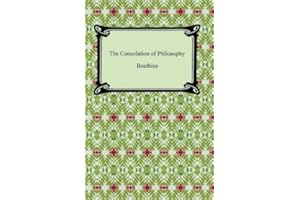 The Consolation of Philosophy [with Biographical Introduction]