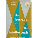 The betrayal of the intellectuals: (La trahison des clercs) (Beacon paperbacks)