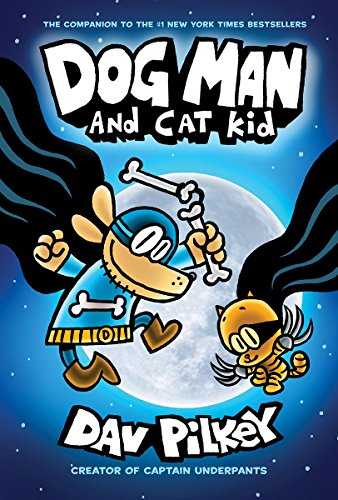 Dog Man and Cat Kid: From the Creator of Captain Underpants (Dog Man #4), by Dav Pilkey