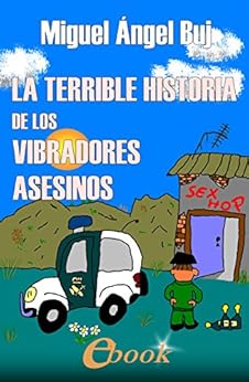 La Terrible Historia De Los Vibradores Asesinos Spanish Edition Kindle Edition By Miguel