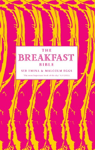 The Breakfast Bible, by Seb Emina, Malcolm Eggs The Breakfast Bible, by Seb Emina, Malcolm Eggs