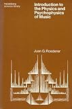 Introduction to the Physics and Psychophysics of Music, Roederer, Juan G., 0387901167