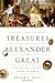 The Treasures of Alexander the Great: How One Man's Wealth Shaped the World (Onassis Series in Hellenic Culture)